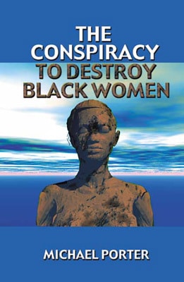 The Conspiracy To Destroy Black Women