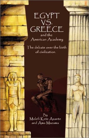 Egypt vs. Greece and the American Academy : The Debate Over the Birth of Civilization