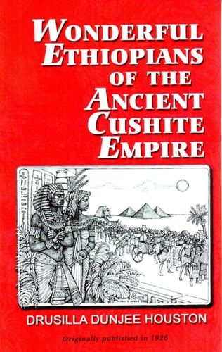 Wonderful Ethiopians Of The Ancient Cushite Empire, Book 1