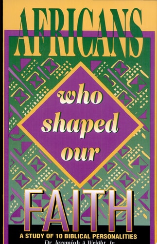 Africans Who Shaped Our Faith