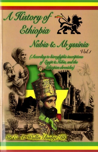 A History of Ethiopia Nubia & Abyssinia, Vol. 1 (My Life and Ethiopia's Progress)