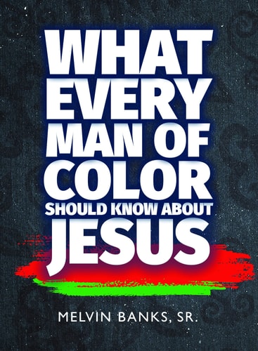 What Every Man of Color Should Know About Jesus