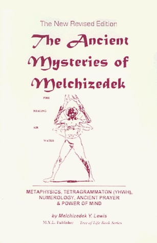 The Ancient Mysteries Of Melchizedek Revised Edition (nabi Moshe Y. Lewis) (ancient Mysteries Of Melchizedek)