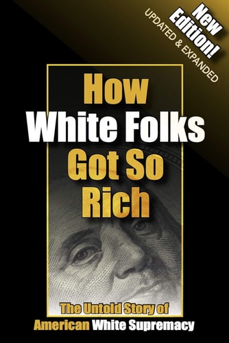 How White Folks Got So Rich