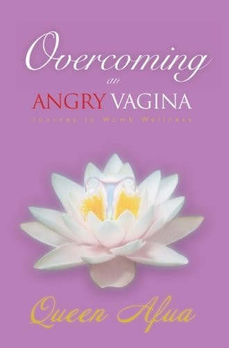 Overcoming An Angry Vagina: Journey To Womb Wellness