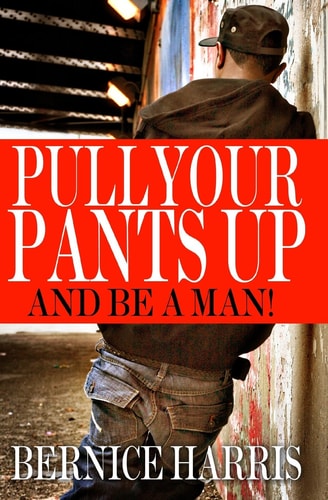Pull Your Pants Up A Self Help Book For Black Teens