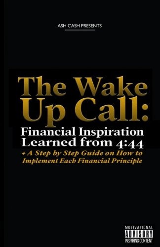 The Wake Up Call: Financial Inspiration Learned From 4:44 + A Step By Step Guide On How To Implement Each Financial Principle