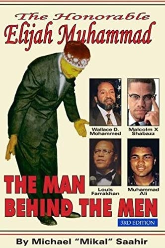 The Honorable Elijah Mohamed: The Man Behind the Men