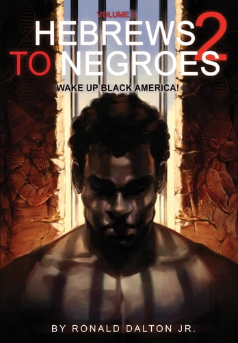 Hebrews to Negroes 2 Volume 2 Wake Up Black America