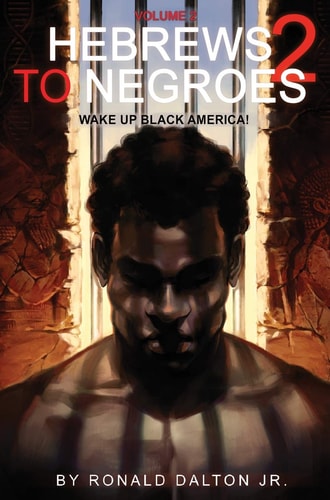 Hebrews To Negroes 2: Wake Up Black America Volume 2