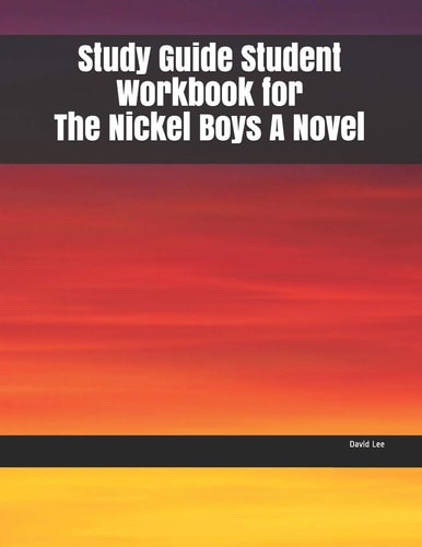 Study Guide Student Workbook for The Nickel Boys A Novel