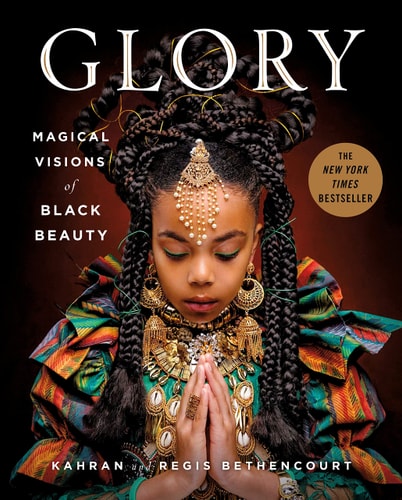 GLORY: Magical Visions of Black Beauty by Kahran Bethencourt