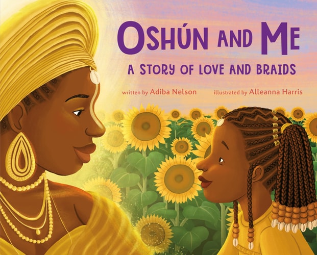 Oshún and Me: A Story of Love and Braids - by Adiba Nelson (Hardcover)