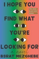 I Hope You Find What You're Looking For A Novel