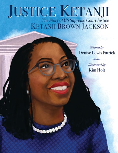 Justice Ketanji: The Story of Us Supreme Court Justice Ketanji Brown Jackson - by Denise Lewis Patrick (Hardcover)