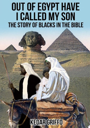 Out Of Egypt Have I Called My Son  The Story Of Blacks In The Bible