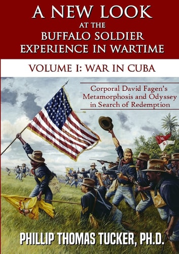 New Look at the Buffalo Soldier Experience in Wartime: Vol. 1 War In Cuba
