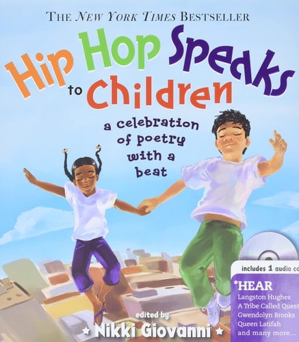 Hip Hop Speaks to Children: 50 Inspiring Poems with a Beat (A Poetry Speaks Experience for Kids, From Tupac to Jay-Z, Queen Latifah to Maya Angelou, Includes CD) by Nikki Giovanni