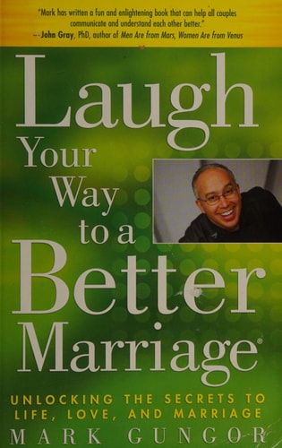 Laugh Your Way to a Better Marriage Unlocking the Secrets to Life, Love, and Marriage