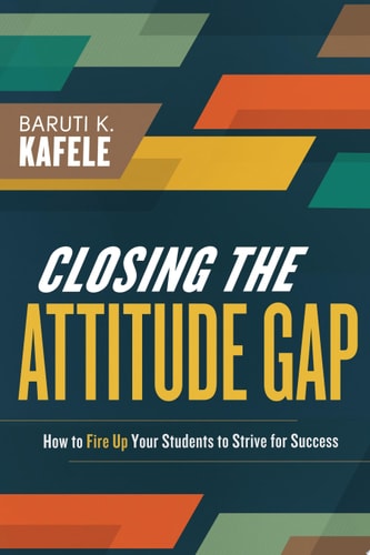 Closing The Attitude Gap: How To Fire Up Your Students To Strive For Success