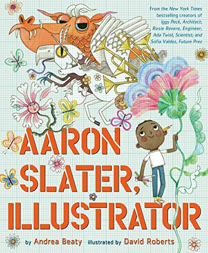 Aaron Slater, Illustrator (The Questioneers) by Andrea Beaty