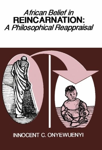 African Belief in Reincarnation: A Philosophical Reappraisal (paperback)