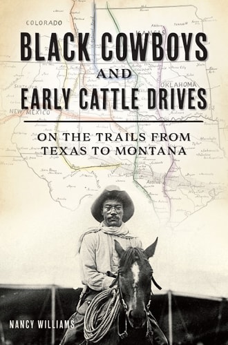 Black Cowboys and Early Cattle Drives - by Nancy K Williams (Paperback)