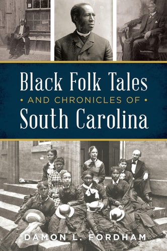 Black Folk Tales and Chronicles of South Carolina - (American Heritage) by Damon L Fordham