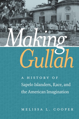 Making Gullah - (The John Hope Franklin African American History and Culture) by Melissa L Cooper (Paperback)