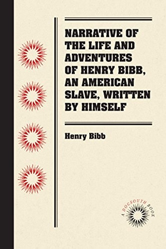 Narrative of the Life and Adventures of Henry Bibb, an American Slave, Written by Himself -back)