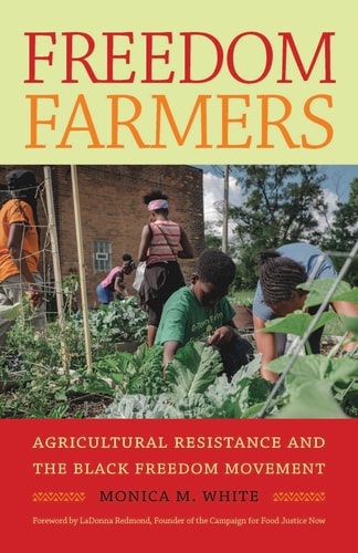 Freedom Farmers - (Justice, Power, and Politics) by Monica M White (Paperback)