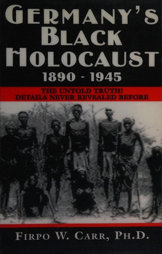Germany's Black Holocaust: 1890-1945: Details Never Before Revealed!
