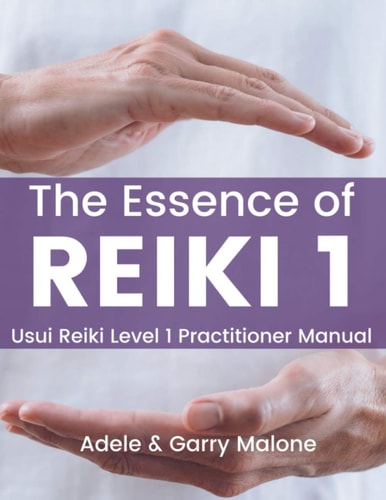 The Essence of Reiki 1: USUI Reiki 1 Manual | Practitioner Level: Volume 1 (The Essence or Reiki)