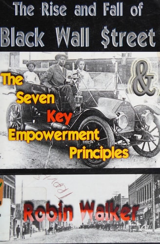 The Rise and Fall of Black Wall Street and The Seven Key Empowerment Principles - Mr Robin Walker