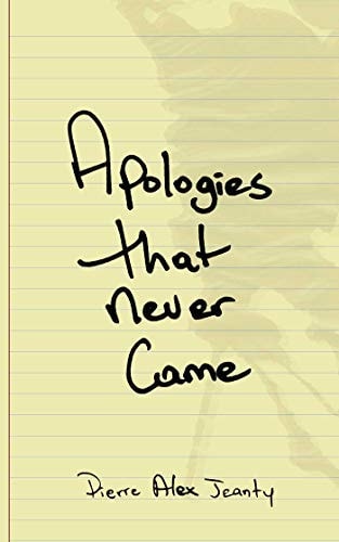 Apologies That Never Came - by Pierre Alex Jeanty (Paperback)