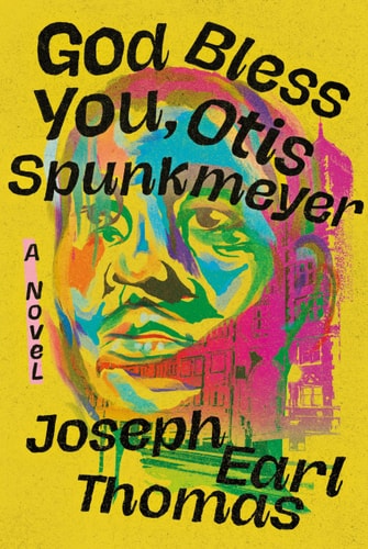 God Bless You, Otis Spunkmeyer - by Joseph Earl Thomas (Hardcover)