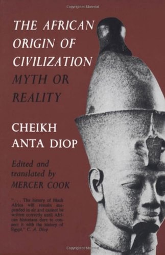 The African Origin Of Civilization: Myth Or Reality