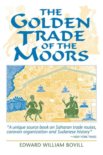 The Golden Trade of The Moors - 2nd Edition by E W Bovill & Edward W Bovill (Paperback)