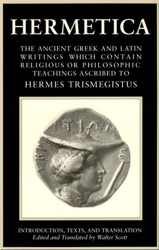 Hermetica Vol 1 - Intro, Texts, and Translation