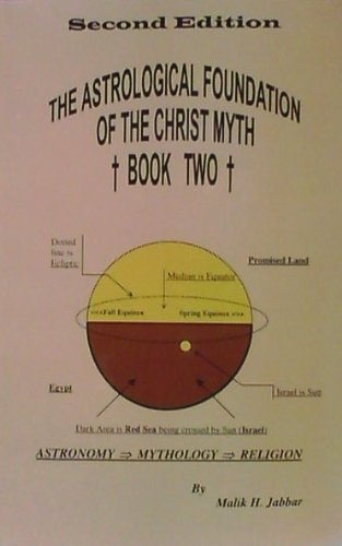 The Astrological Foundation Of The Christ Myth, Book Two