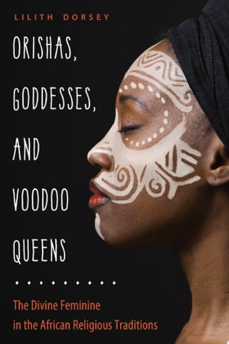 Orishas, Goddesses, and VooDoo Queens