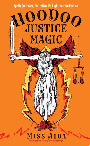 Hoodoo Justice Magic: Spells for Power