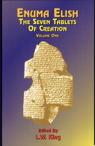 Enuma Elish: The Seven Tablets of Creation, Volume One