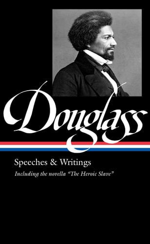 Frederick Douglass : Speeches & Writings (LOA #358)