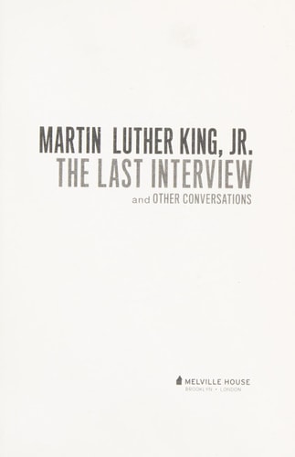 Martin Luther King, Jr.: The Last Interview: and Other Conversations (The Last Interview Series) by Martin Luther King Jr.