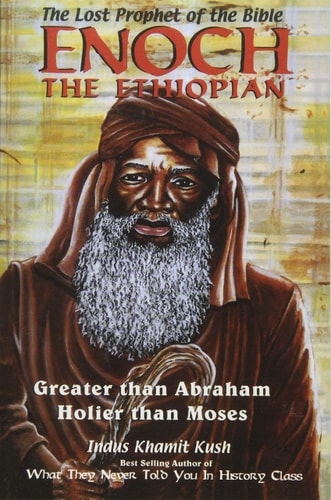 Enoch The Ethiopian: The Lost Prophet Of The Bible