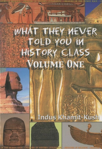 What They Never Told You In History Class, Vol 1