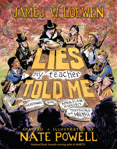 Lies My Teacher Told Me - by James W Loewen & Nate Powell (Hardcover)