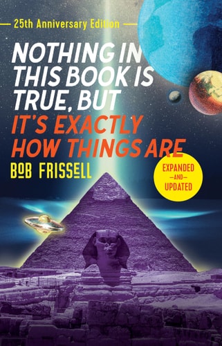 Nothing In This Book is True, But It's Exactly How Things Are