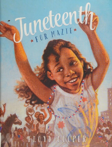 Juneteenth for Mazie (Fiction Picture Books) by Floyd Cooper